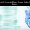 Mayo Clinic 2025 Adult Congenital Heart Disease Online Board Review