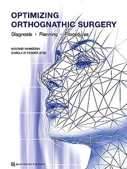 Optimizing Orthognathic Surgery: Diagnosis, Planning, Procedures (EPUB) Optimizing Orthognathic Surgery: Diagnosis, Planning, Procedures (EPUB)