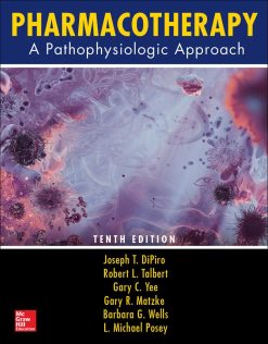 Pharmacotherapy: A Pathophysiologic Approach, Tenth Edition 10th Edition