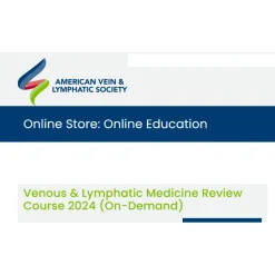 American Board of Venous & Lymphatic Medicine Review Course 2024 (On-Demand)