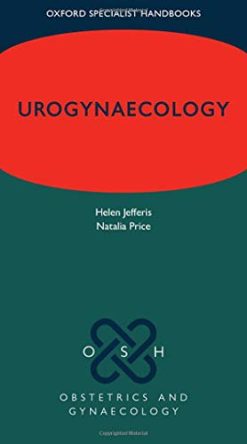 Urogynaecology ( Oxford Specialist Handbooks in Obstetrics and Gynaecology ) (Original PDF from Publisher)