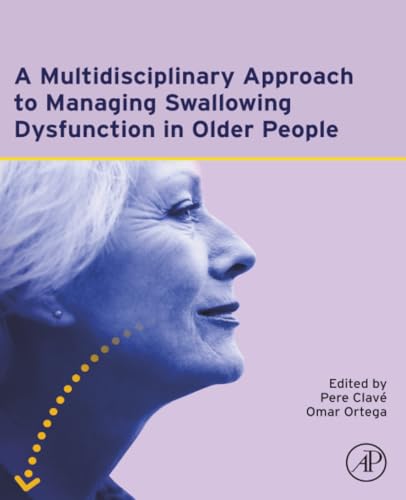 A Multidisciplinary Approach to Managing Swallowing Dysfunction in Older People (Original PDF from Publisher) A Multidisciplinary Approach to Managing Swallowing Dysfunction in Older People (Original PDF from Publisher)