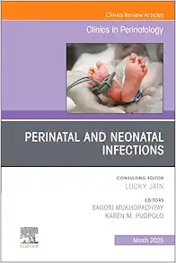 Perinatal and Neonatal Infections, An Issue of Clinics in Perinatology (Volume 52-1) (The Clinics: Orthopedics, Volume 52-1) (True PDF from Publisher) Perinatal and Neonatal Infections, An Issue of Clinics in Perinatology (Volume 52-1) (The Clinics: Orthopedics, Volume 52-1) (True PDF from Publisher)