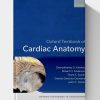 Oxford Textbook of Cardiac Anatomy (Oxford Textbooks in Cardiology)