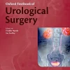 Oxford Textbook of Urological Surgery (Oxford Textbooks in Surgery) (Original PDF from Publisher) Oxford Textbook of Urological Surgery (Oxford Textbooks in Surgery) (Original PDF from Publisher)