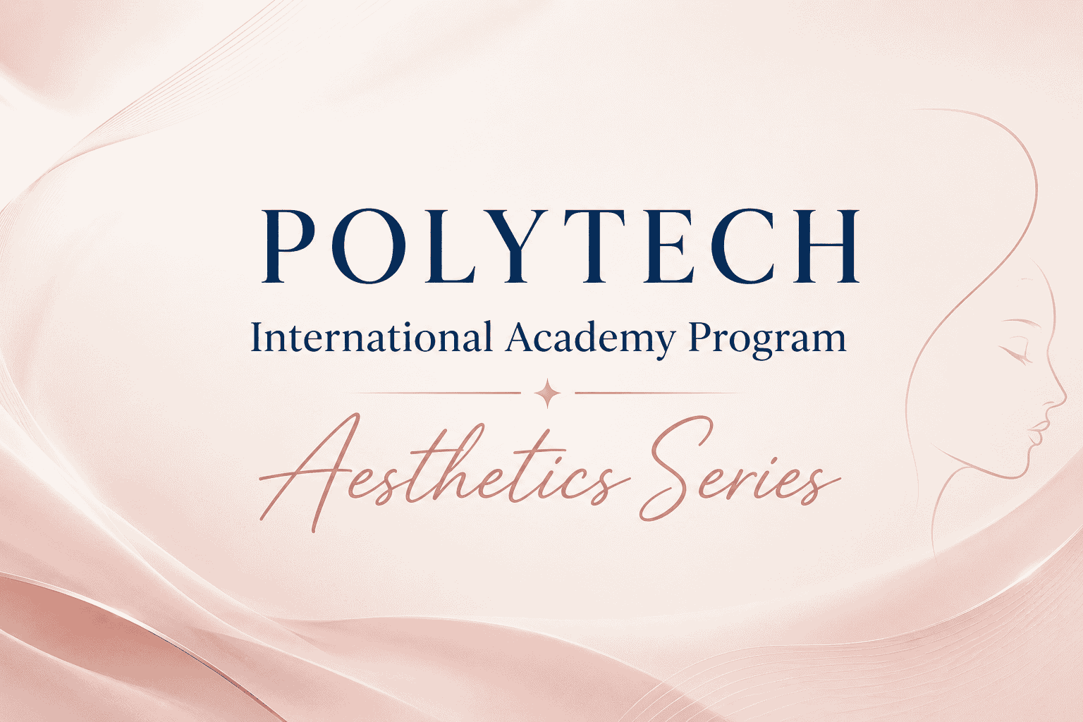 POLYTECH International Academy Program Aesthetics Series POLYTECH International Academy Program Aesthetics Series
