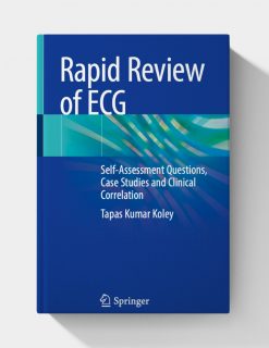 Rapid Review of ECG – Self Assessment Questions, Case Studies and Clinical Correlation