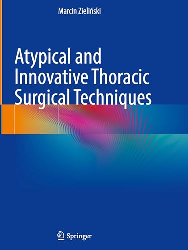 Atypical and Innovative Thoracic Surgical Techniques (Original PDF from Publisher) Atypical and Innovative Thoracic Surgical Techniques (Original PDF from Publisher)