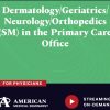 American Medical Seminars Dermatology Geriatrics Neurology Orthopedics in the Primary Care Office 2024 American Medical Seminars Dermatology Geriatrics Neurology Orthopedics in the Primary Care Office 2024