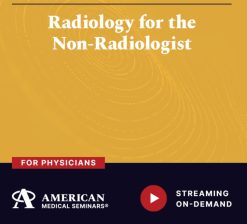American Medical Seminars Radiology for the Non-Radiologist 2024