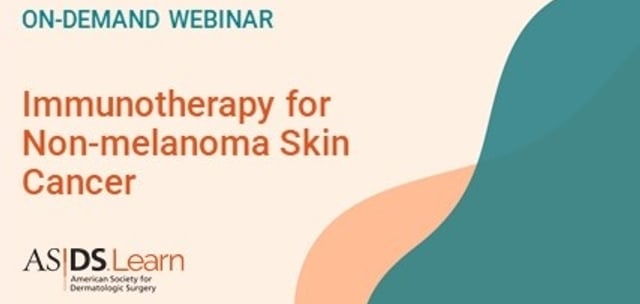 American Society for Dermatologic Surgery Immunotherapy for Non-melanoma Skin Cancer American Society for Dermatologic Surgery Immunotherapy for Non-melanoma Skin Cancer