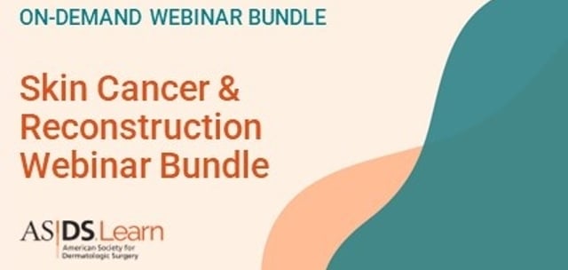 American Society for Dermatologic Surgery Skin Cancer & Reconstruction Webinar Bundle American Society for Dermatologic Surgery Skin Cancer & Reconstruction Webinar Bundle
