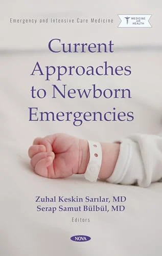 Current Approaches to Newborn Emergencies (Emergency and Intensive Care Medicine; Neonatology Research Developments) (Original PDF from Publisher) Current Approaches to Newborn Emergencies (Emergency and Intensive Care Medicine; Neonatology Research Developments) (Original PDF from Publisher)