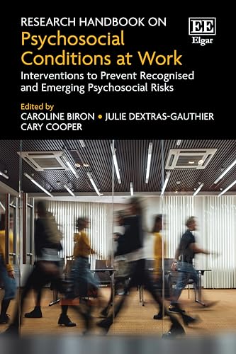 Research Handbook on Psychosocial Conditions at Work: Interventions to Prevent Recognised and Emerging Psychosocial Risks (Original PDF from Publisher) Research Handbook on Psychosocial Conditions at Work