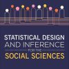 Statistical Design and Inference for the Social Sciences (Original PDF from Publisher) Statistical Design and Inference for the Social Sciences (Original PDF from Publisher)