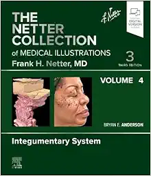 The Netter Collection of Medical Illustrations: Integumentary System, Volume 4, 3rd edition (True PDF) The Netter Collection of Medical Illustrations