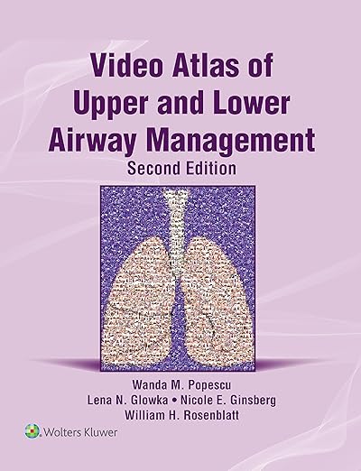 Video Atlas of Upper and Lower Airway Management (Videos) Video Atlas of Upper and Lower Airway Management (Videos)