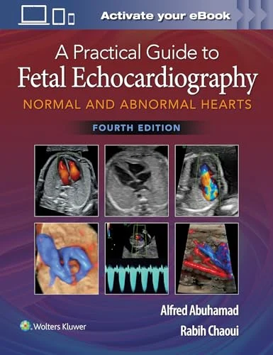 A Practical Guide to Fetal Echocardiography: Normal and Abnormal Hearts, 4th edition (Original PDF from Publisher) A Practical Guide to Fetal Echocardiography