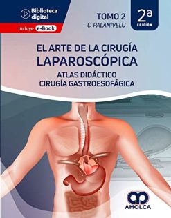 El Arte de la Cirugía Laparoscópica. Tomo 2 Atlas Didáctico de Cirugía Gastroesofágica, 2a edición (Scanned PDF)