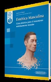 Estética Masculina: Guía práctica para el tratamiento mínimamente invasivo (Original PDF from Publisher) Estética Masculina Guía práctica para el tratamiento mínimamente invasivo (Original PDF from Publisher)