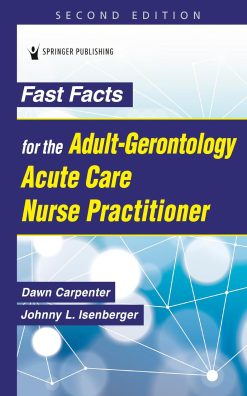 Fast Facts for the Adult-Gerontology Acute Care Nurse Practitioner, 2nd Edition (Original PDF from Publisher)