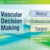 Vascular Decision Making: Medical, Endovascular, Surgical (Original PDF from Publisher) Vascular Decision Making